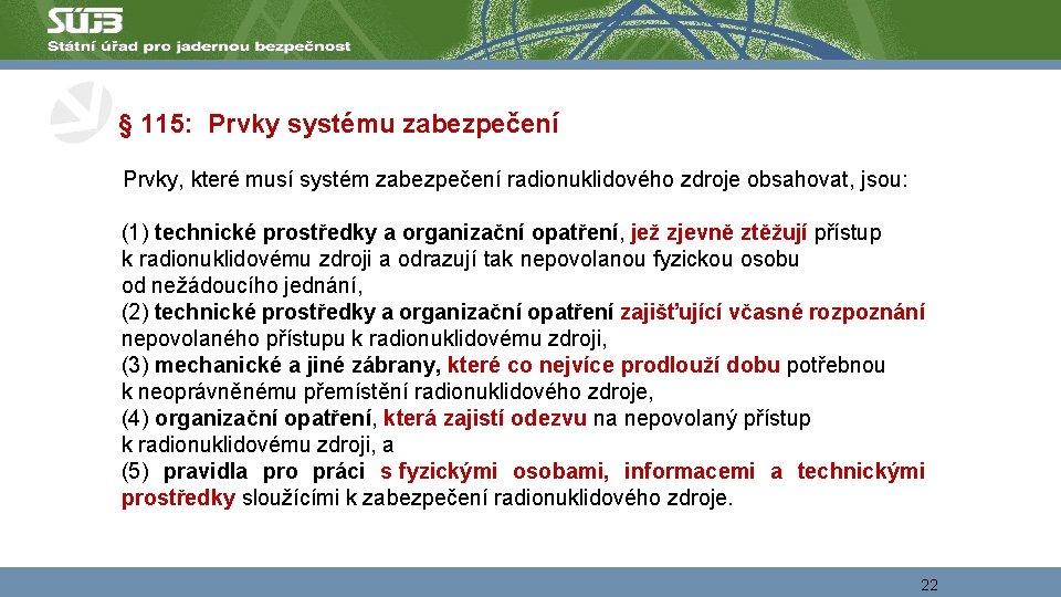  § 115: Prvky systému zabezpečení Prvky, které musí systém zabezpečení radionuklidového zdroje obsahovat,