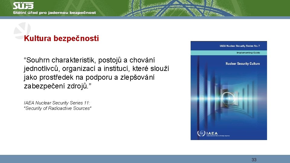 Kultura bezpečnosti “Souhrn charakteristik, postojů a chování jednotlivců, organizací a institucí, které slouží jako