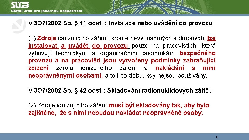 V 3 O 7/2002 Sb. § 41 odst. : Instalace nebo uvádění do provozu