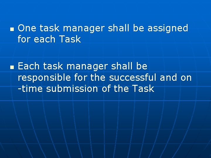 n n One task manager shall be assigned for each Task Each task manager