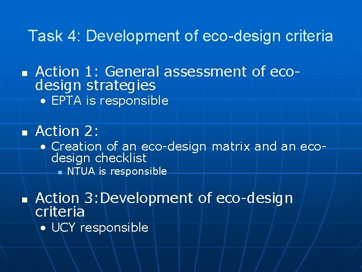 Task 4: Development of eco-design criteria n Action 1: General assessment of ecodesign strategies