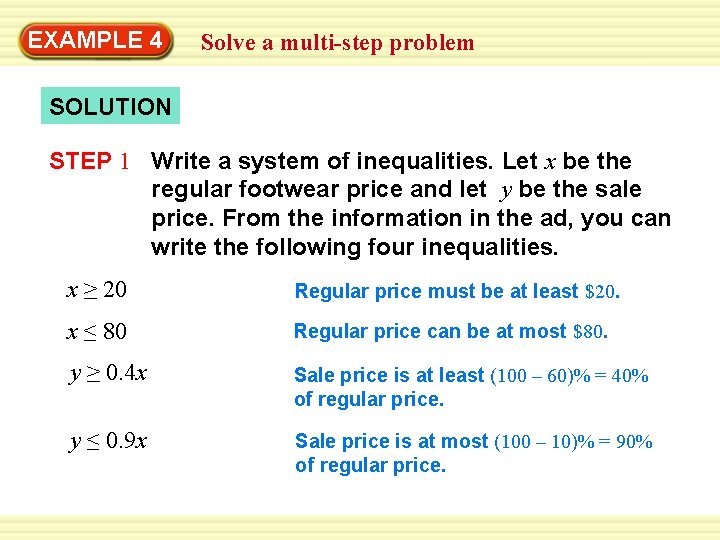 EXAMPLE 4 Solve a multi-step problem SOLUTION STEP 1 Write a system of inequalities. EXAMPLE 4 Solve a multi-step problem SOLUTION STEP 1 Write a system of inequalities.