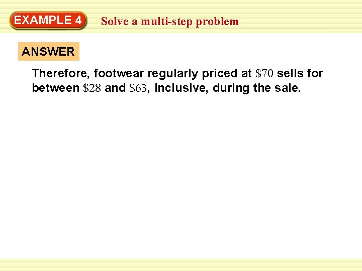 EXAMPLE 4 Solve a multi-step problem ANSWER Therefore, footwear regularly priced at $70 sells EXAMPLE 4 Solve a multi-step problem ANSWER Therefore, footwear regularly priced at $70 sells