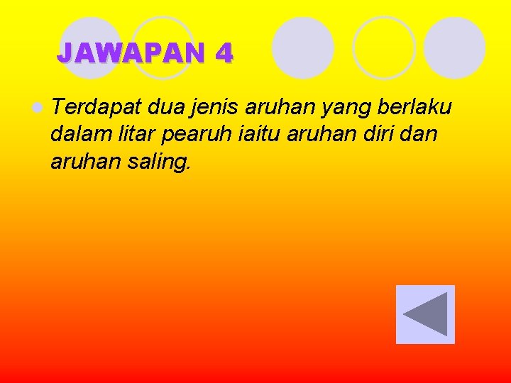 JAWAPAN 4 l Terdapat dua jenis aruhan yang berlaku dalam litar pearuh iaitu aruhan
