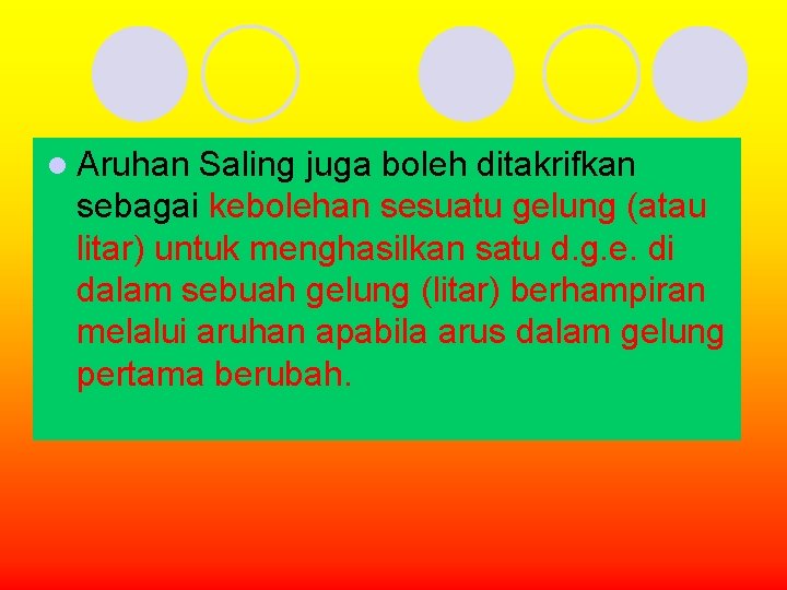 l Aruhan Saling juga boleh ditakrifkan sebagai kebolehan sesuatu gelung (atau litar) untuk menghasilkan