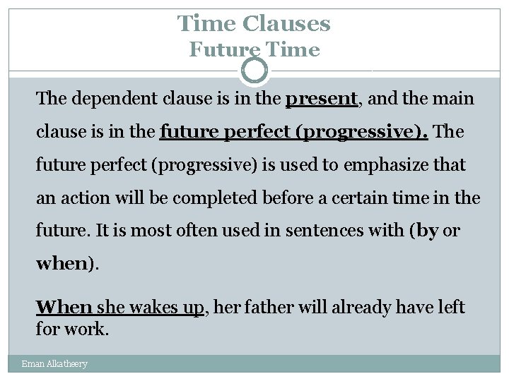 Time Clauses Future Time The dependent clause is in the present, and the main
