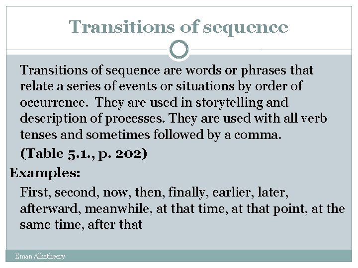 Transitions of sequence are words or phrases that relate a series of events or