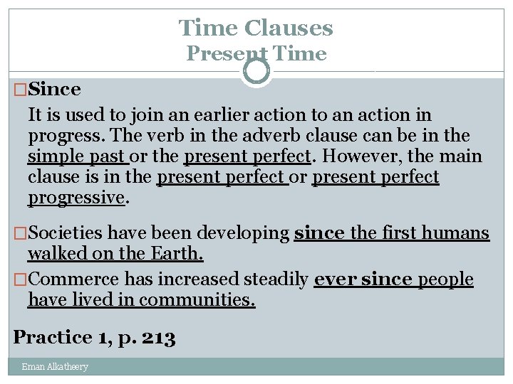 Time Clauses Present Time �Since It is used to join an earlier action to