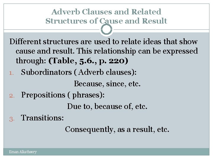 Adverb Clauses and Related Structures of Cause and Result Different structures are used to