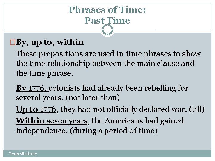 Phrases of Time: Past Time �By, up to, within These prepositions are used in