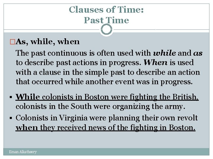 Clauses of Time: Past Time �As, while, when The past continuous is often used