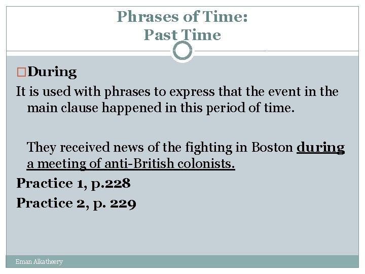 Phrases of Time: Past Time �During It is used with phrases to express that
