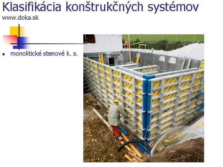 Klasifikácia konštrukčných systémov www. doka. sk n monolitické stenové k. s. 