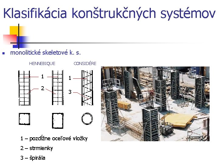 Klasifikácia konštrukčných systémov n monolitické skeletové k. s. HENNEBIQUE CONSIDÉRE 1 2 1 3