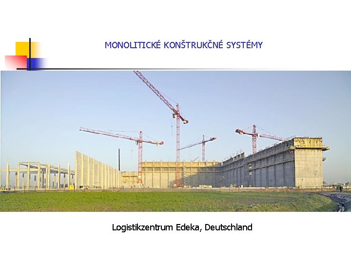 MONOLITICKÉ KONŠTRUKČNÉ SYSTÉMY Logistikzentrum Edeka, Deutschland 