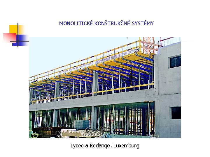 MONOLITICKÉ KONŠTRUKČNÉ SYSTÉMY Lycee a Redanqe, Luxemburg 
