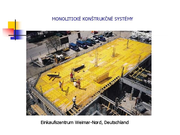 MONOLITICKÉ KONŠTRUKČNÉ SYSTÉMY Einkaufszentrum Weimar-Nord, Deutschland 