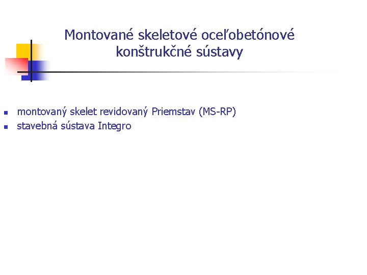 Montované skeletové oceľobetónové konštrukčné sústavy n n montovaný skelet revidovaný Priemstav (MS-RP) stavebná sústava