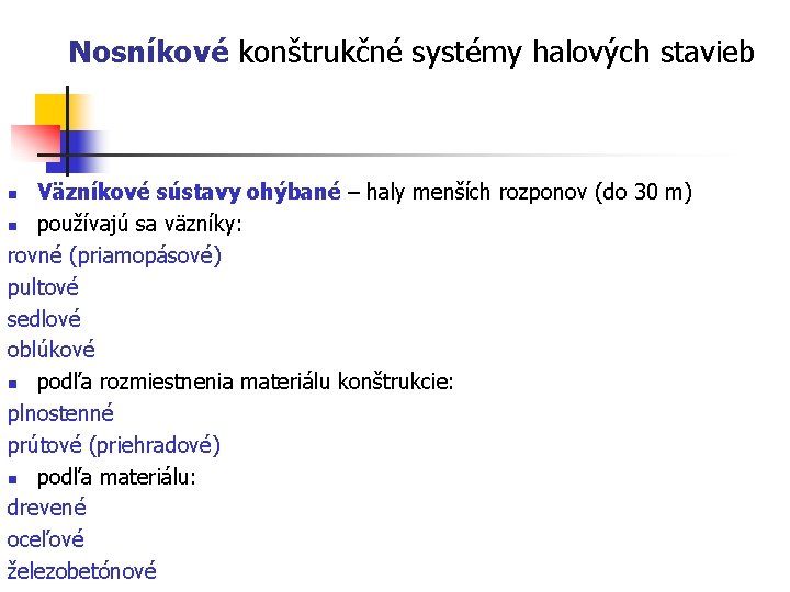 Nosníkové konštrukčné systémy halových stavieb Väzníkové sústavy ohýbané – haly menších rozponov (do 30