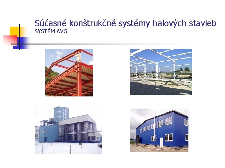 Súčasné konštrukčné systémy halových stavieb SYSTÉM AVG 