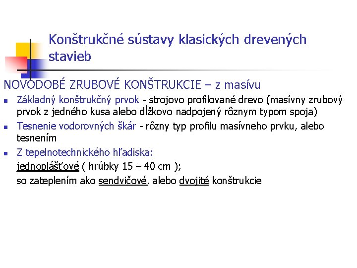 Konštrukčné sústavy klasických drevených stavieb NOVODOBÉ ZRUBOVÉ KONŠTRUKCIE – z masívu Základný konštrukčný prvok