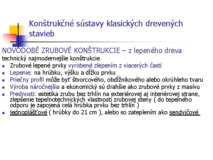 Konštrukčné sústavy klasických drevených stavieb NOVODOBÉ ZRUBOVÉ KONŠTRUKCIE – z lepeného dreva technický najmodernejšie