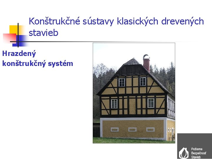 Konštrukčné sústavy klasických drevených stavieb Hrazdený konštrukčný systém 