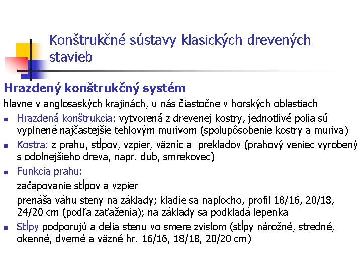 Konštrukčné sústavy klasických drevených stavieb Hrazdený konštrukčný systém hlavne v anglosaských krajinách, u nás