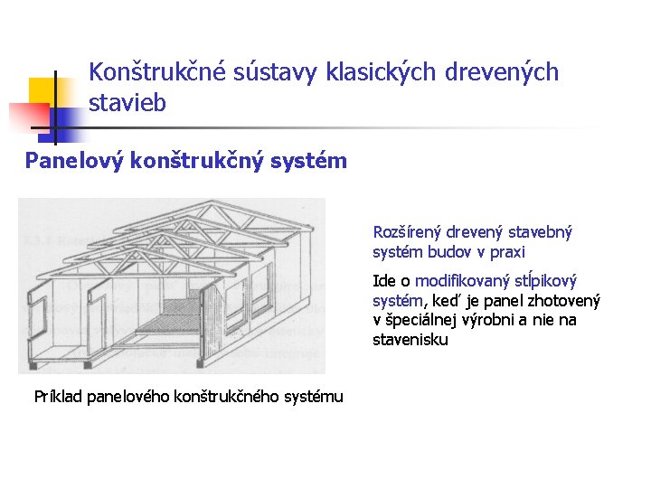 Konštrukčné sústavy klasických drevených stavieb Panelový konštrukčný systém Rozšírený drevený stavebný systém budov v