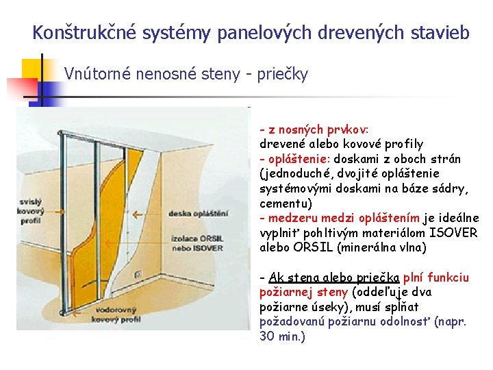 Konštrukčné systémy panelových drevených stavieb Vnútorné nenosné steny - priečky - z nosných prvkov: