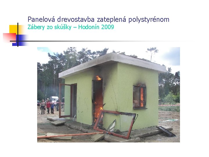 Panelová drevostavba zateplená polystyrénom Zábery zo skúšky – Hodonín 2009 