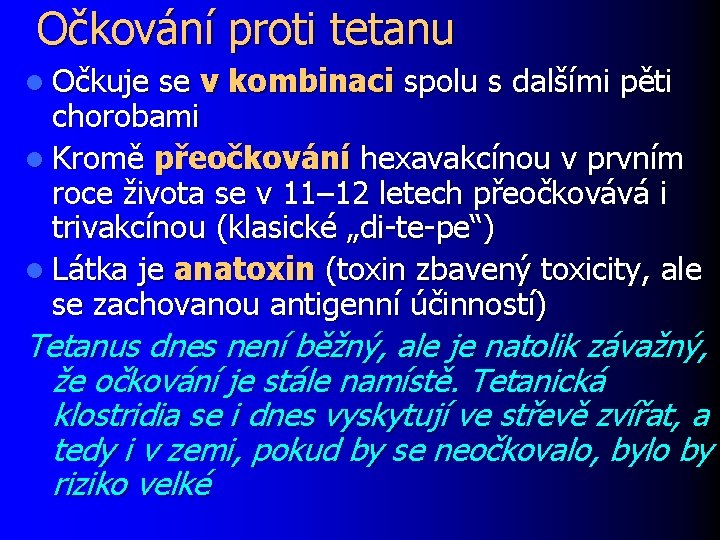 Očkování proti tetanu l Očkuje se v kombinaci spolu s dalšími pěti chorobami l