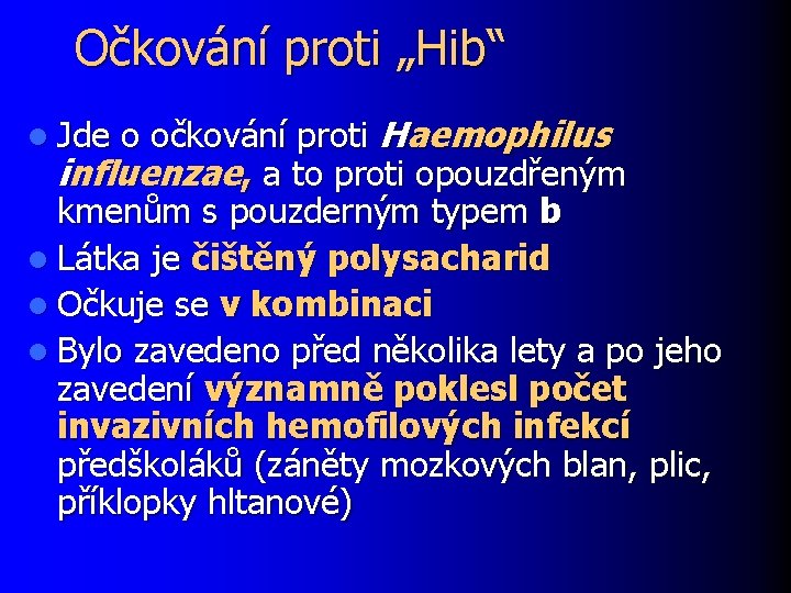 Očkování proti „Hib“ l Jde o očkování proti Haemophilus influenzae, a to proti opouzdřeným