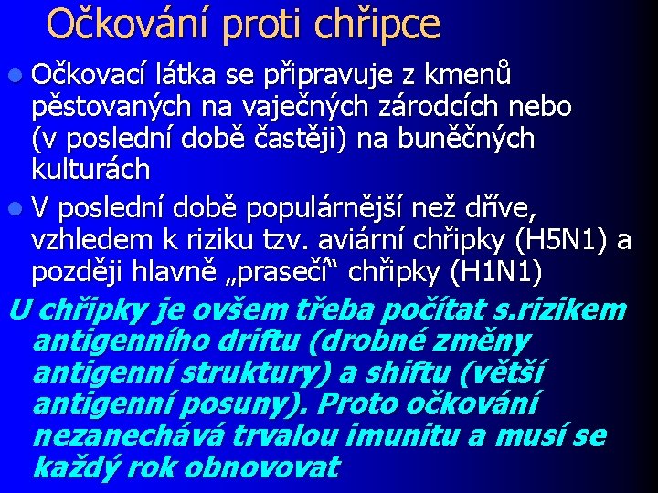 Očkování proti chřipce l Očkovací látka se připravuje z kmenů pěstovaných na vaječných zárodcích