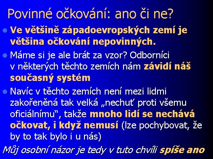 Povinné očkování: ano či ne? l Ve většině západoevropských zemí je většina očkování nepovinných.