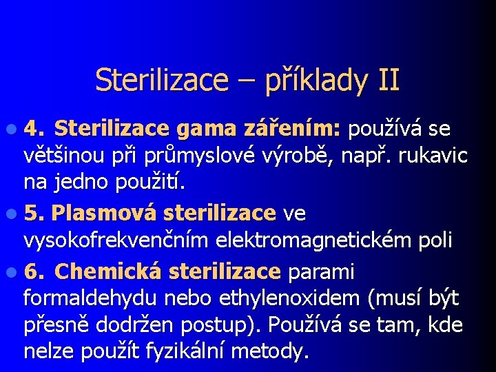 Sterilizace – příklady II l 4. Sterilizace gama zářením: používá se většinou při průmyslové