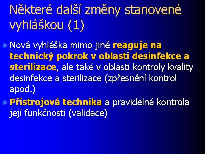 Některé další změny stanovené vyhláškou (1) l Nová vyhláška mimo jiné reaguje na technický