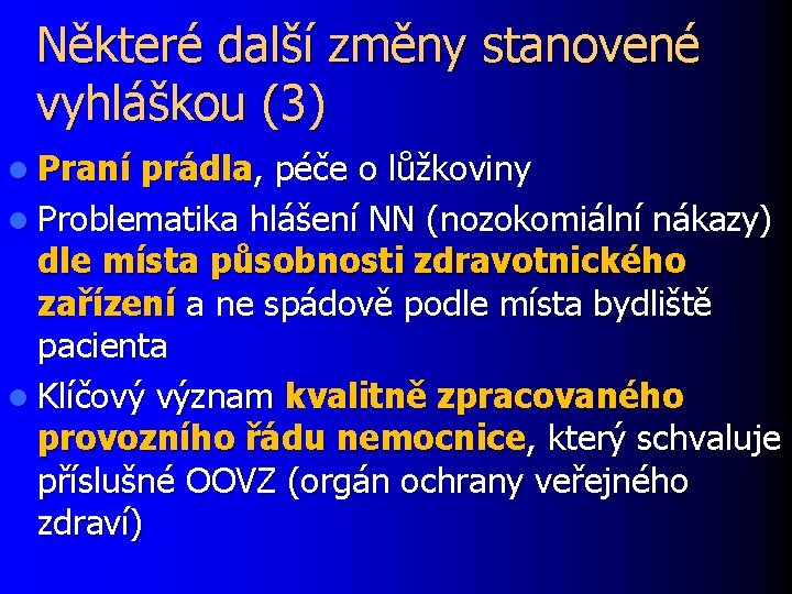 Některé další změny stanovené vyhláškou (3) l Praní prádla, péče o lůžkoviny l Problematika