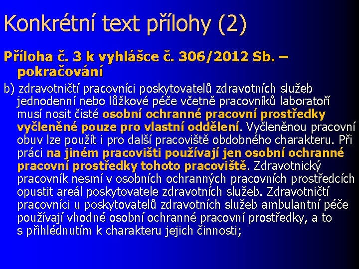 Konkrétní text přílohy (2) Příloha č. 3 k vyhlášce č. 306/2012 Sb. – pokračování