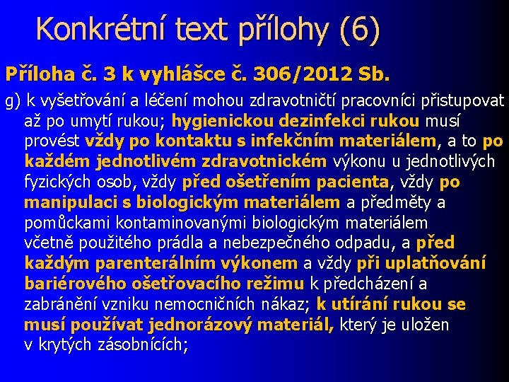 Konkrétní text přílohy (6) Příloha č. 3 k vyhlášce č. 306/2012 Sb. g) k