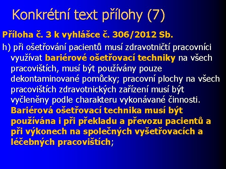 Konkrétní text přílohy (7) Příloha č. 3 k vyhlášce č. 306/2012 Sb. h) při