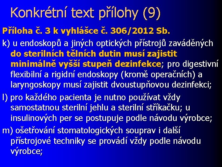 Konkrétní text přílohy (9) Příloha č. 3 k vyhlášce č. 306/2012 Sb. k) u