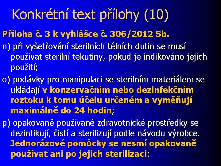 Konkrétní text přílohy (10) Příloha č. 3 k vyhlášce č. 306/2012 Sb. n) při