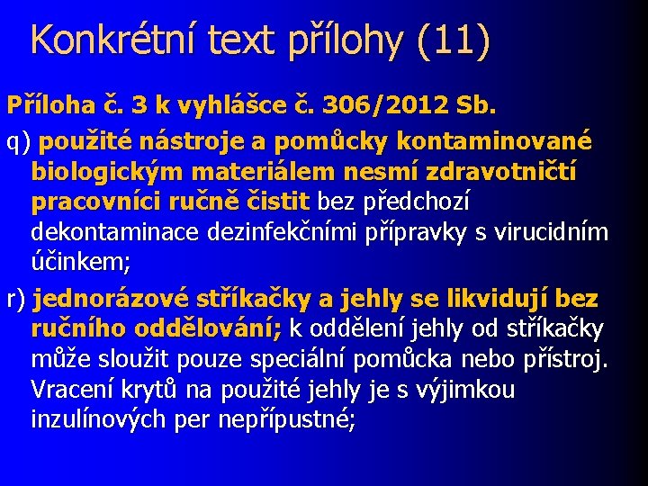 Konkrétní text přílohy (11) Příloha č. 3 k vyhlášce č. 306/2012 Sb. q) použité