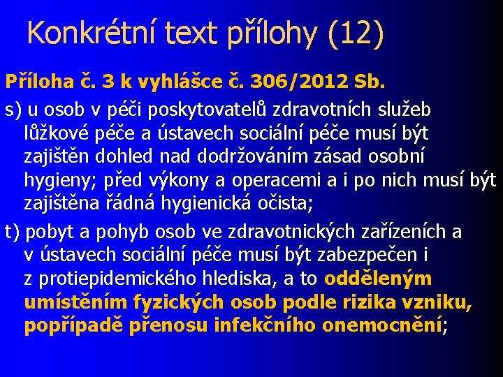 Konkrétní text přílohy (12) Příloha č. 3 k vyhlášce č. 306/2012 Sb. s) u