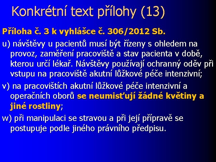 Konkrétní text přílohy (13) Příloha č. 3 k vyhlášce č. 306/2012 Sb. u) návštěvy