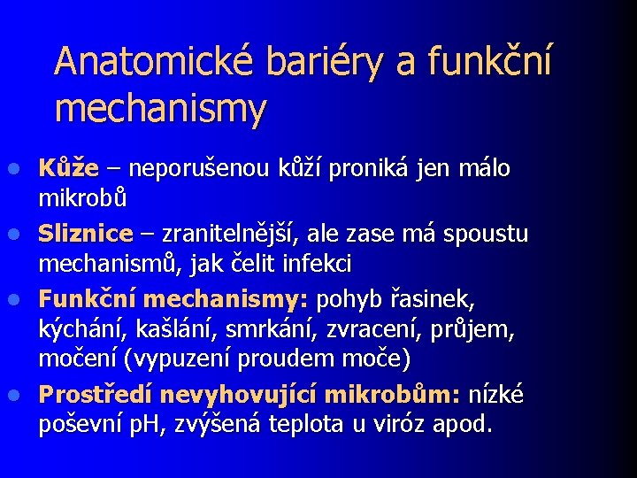 Anatomické bariéry a funkční mechanismy l l Kůže – neporušenou kůží proniká jen málo