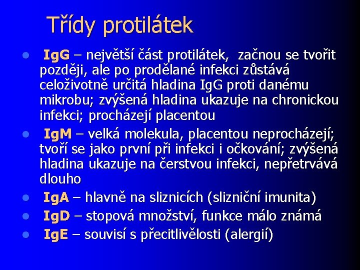 Třídy protilátek l l l Ig. G – největší část protilátek, začnou se tvořit