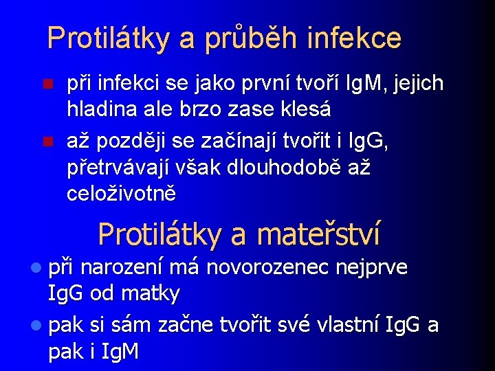 Protilátky a průběh infekce n n při infekci se jako první tvoří Ig. M,