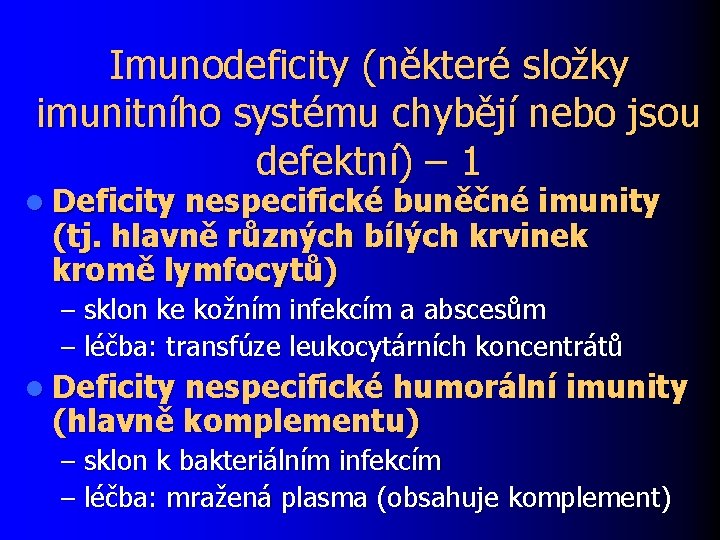 Imunodeficity (některé složky imunitního systému chybějí nebo jsou defektní) – 1 l Deficity nespecifické